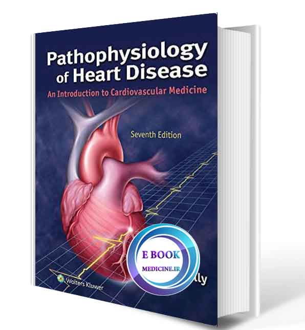 دانلود کتاب Pathophysiology of Heart Disease: An Introduction to Cardiovascular Medicine 2020(   PDF)